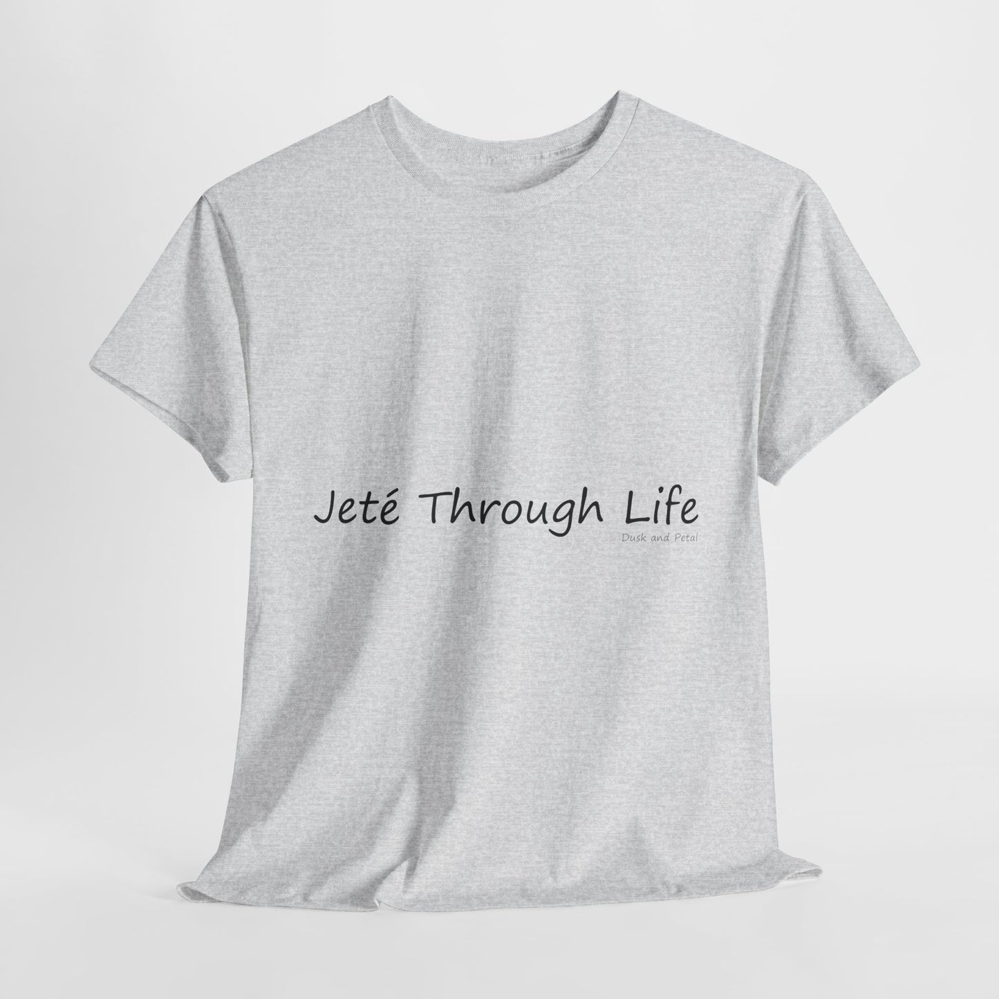 Ballet Tee - Jeté Through Life Unisex Heavy Cotton T-Shirt