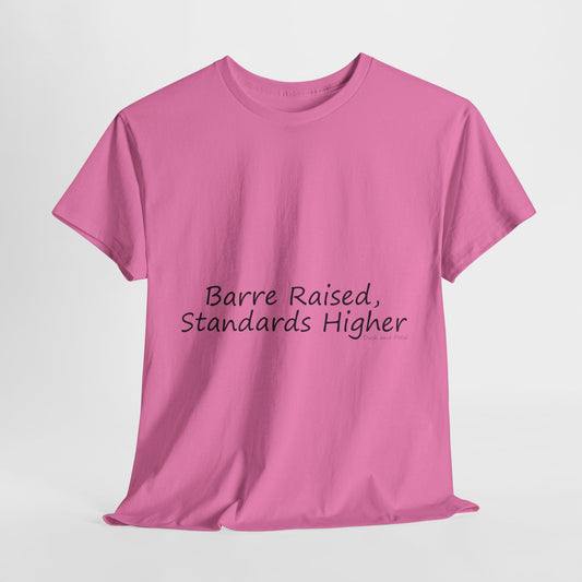 T-Shirt Ballet Barre Raised Standards Higher