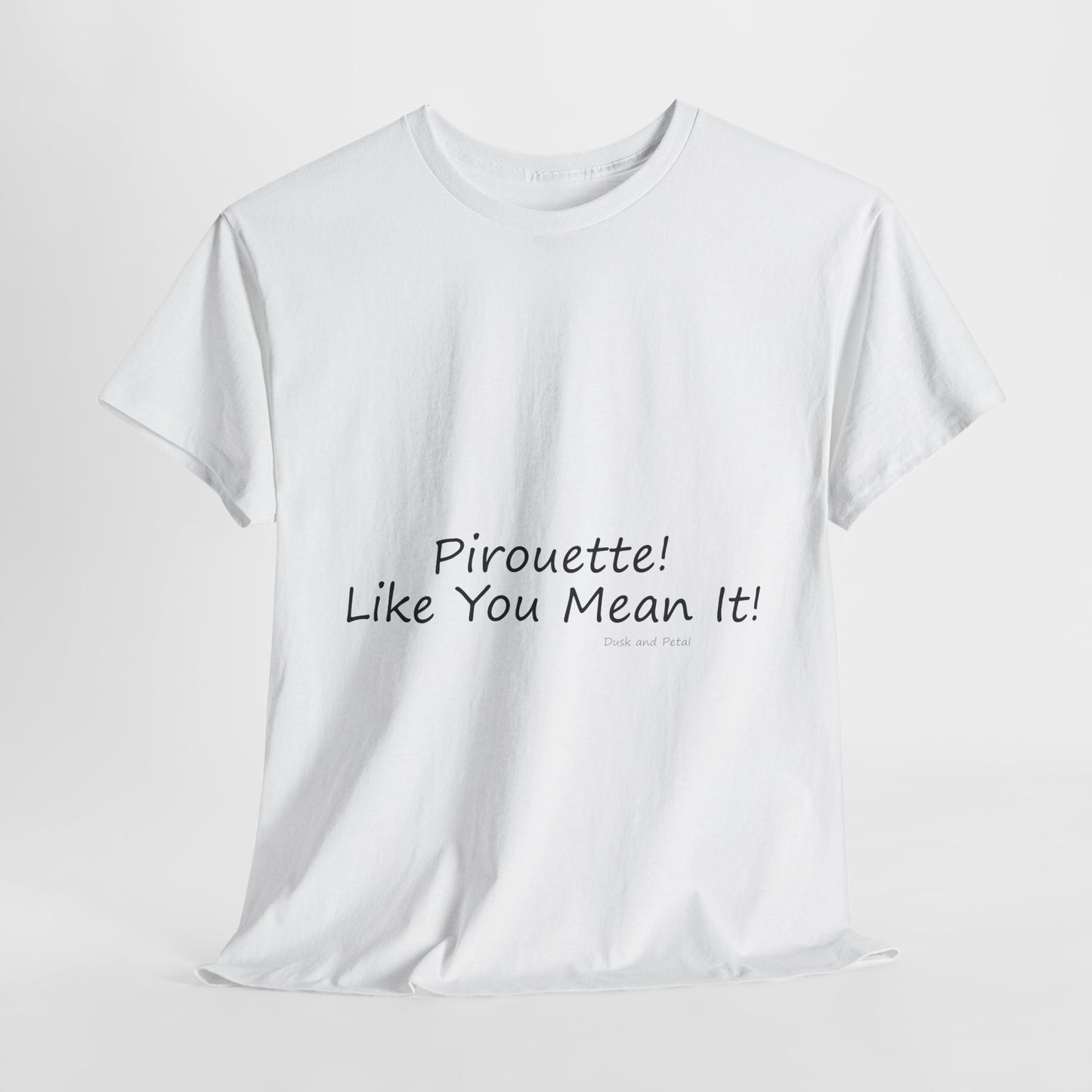 Ballet Tee - Pirouette Like You Mean It