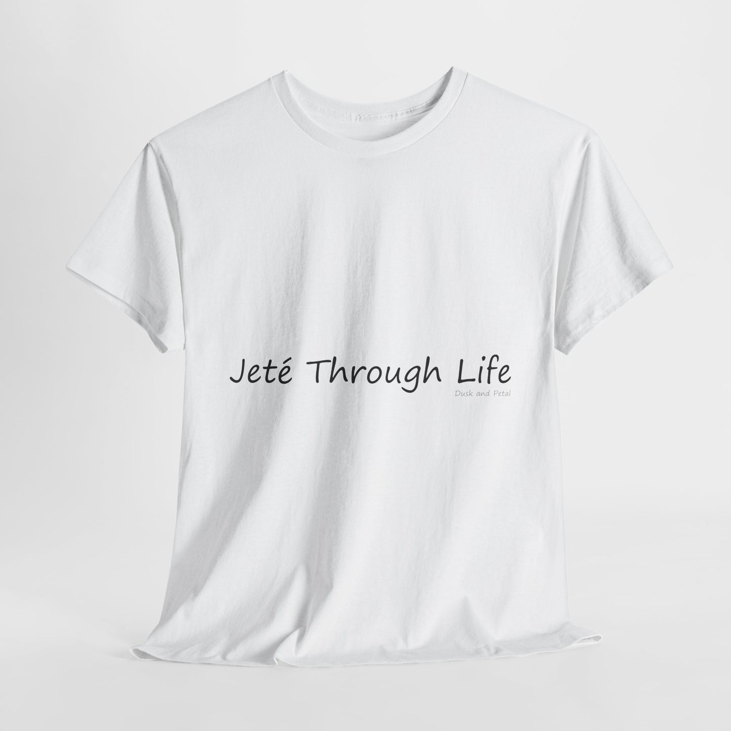 Ballet Tee - Jeté Through Life Unisex Heavy Cotton T-Shirt