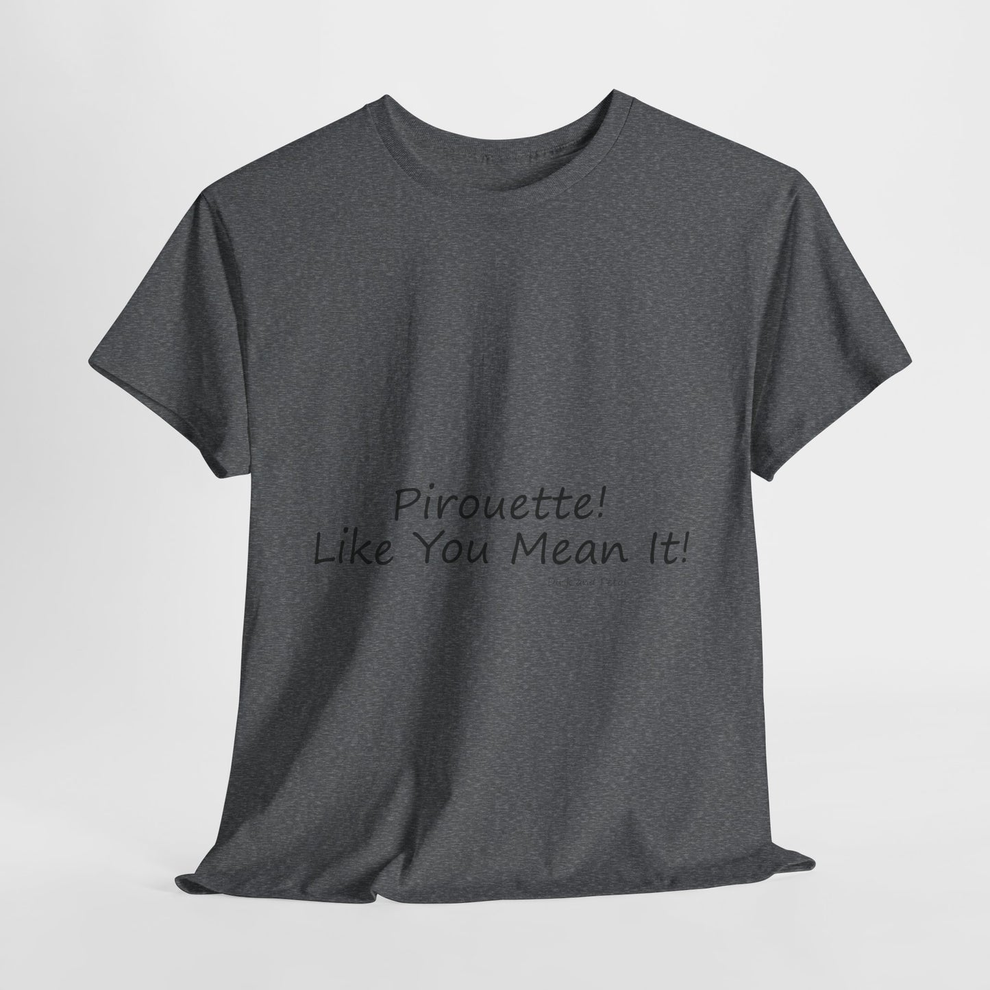 Ballet Tee - Pirouette Like You Mean It