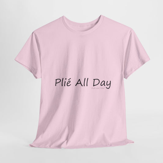 Ballet Tee - Plié All Day Unisex Heavy Cotton